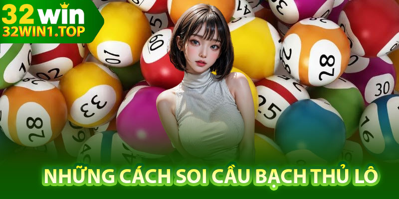 Những cách soi cầu bạch thủ lô