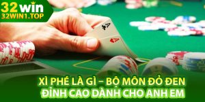 Xì Phé Là Gì – Bộ Môn Đỏ Đen Đỉnh Cao Dành Cho Anh Em